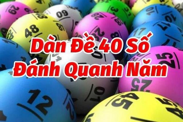 Dàn đề 40 số theo khung quanh năm chính xác nhất